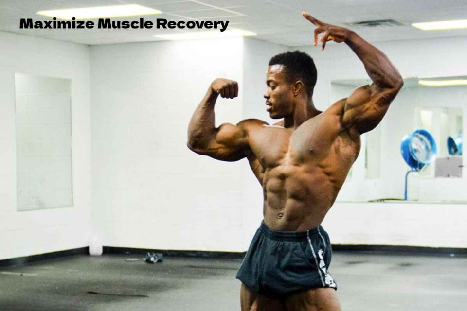 Maximize Muscle Recovery