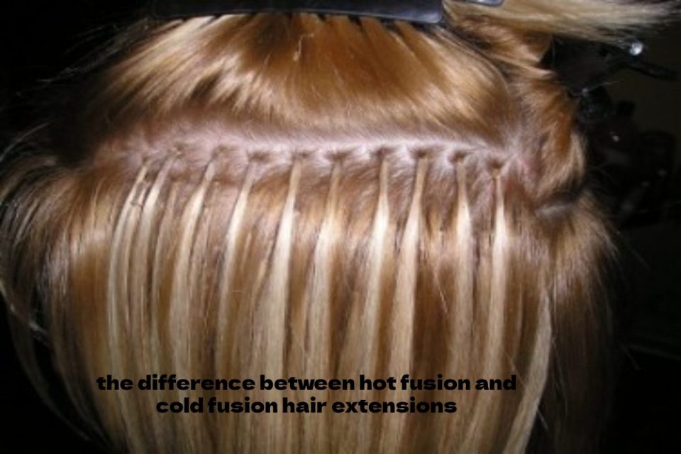 the difference between hot fusion and cold fusion hair extensions
