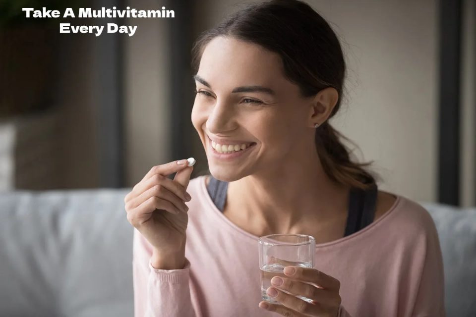 Take A Multivitamin Every Day