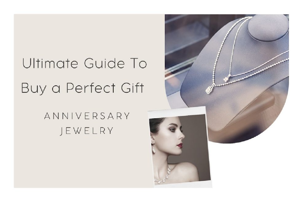 Anniversary Jewelry: The Ultimate Guide To Buying a Perfect Gift